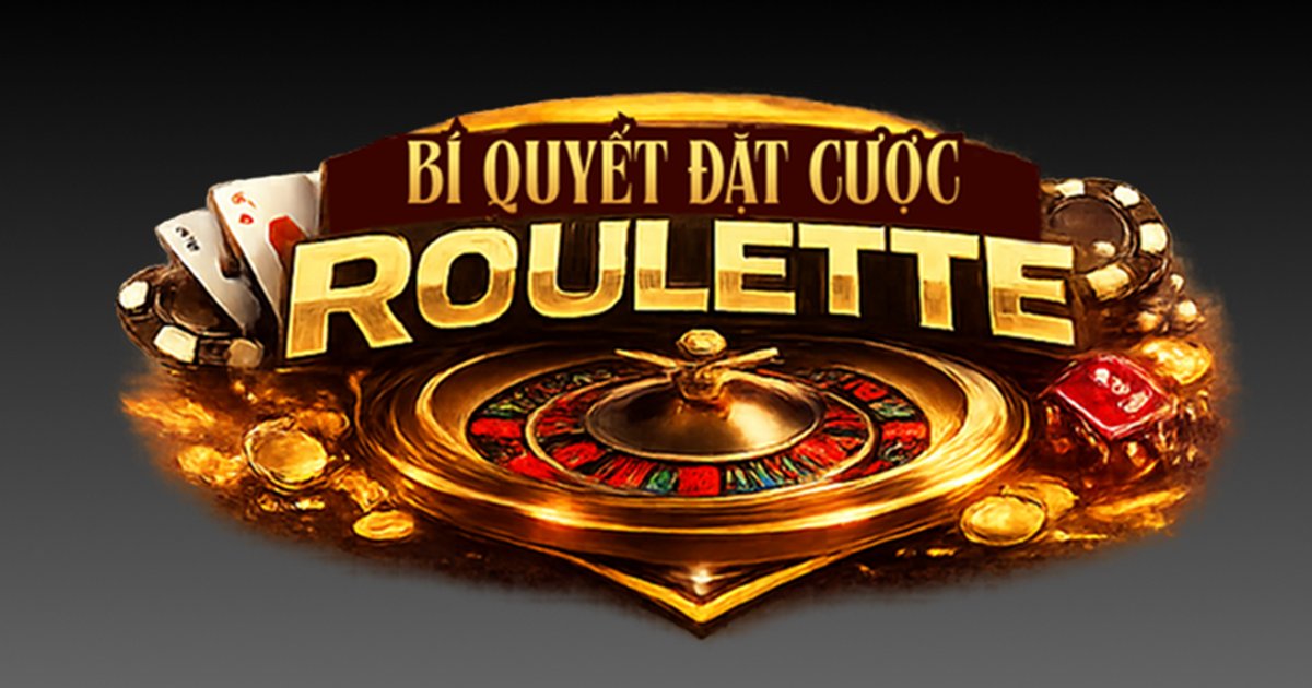 Bí Quyết Đặt Cược Roulette An Toàn Cho Người Mới