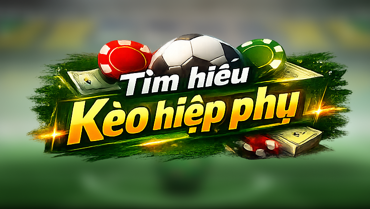 Kèo Hiệp Phụ Và Những Yếu Tố Quyết Định Tỷ Lệ Thắng