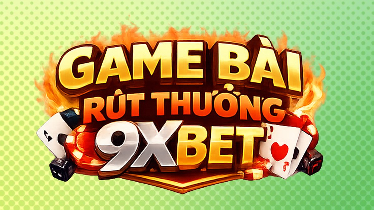 Game bài rút thưởng 9XBET