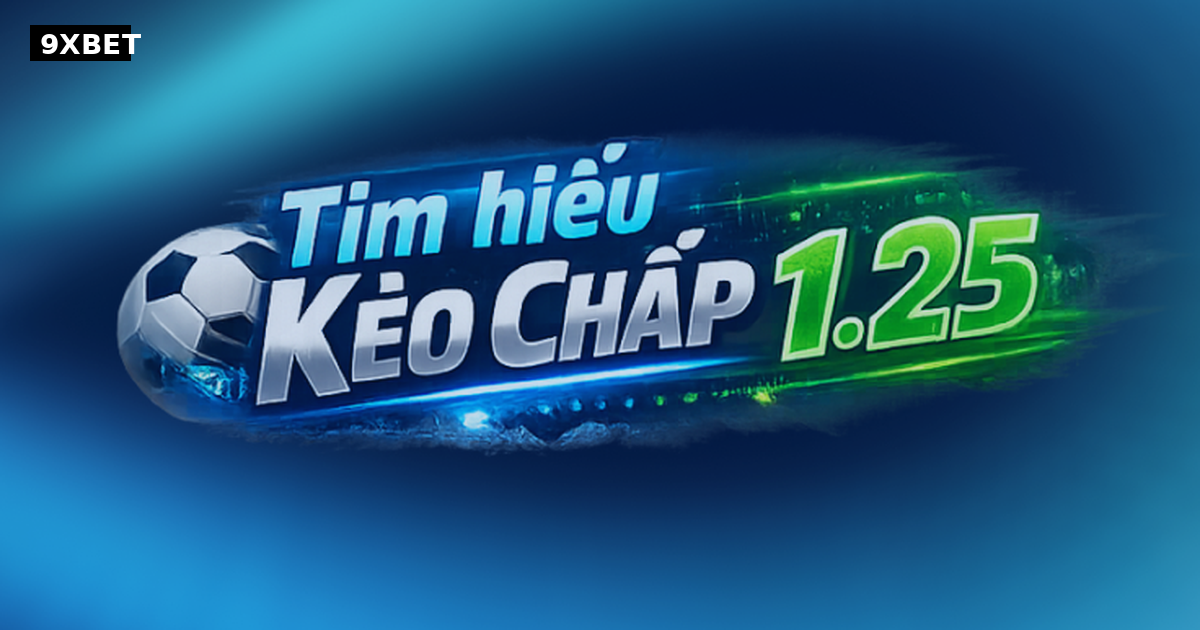 Kèo Chấp 1.25 Tại <a href=