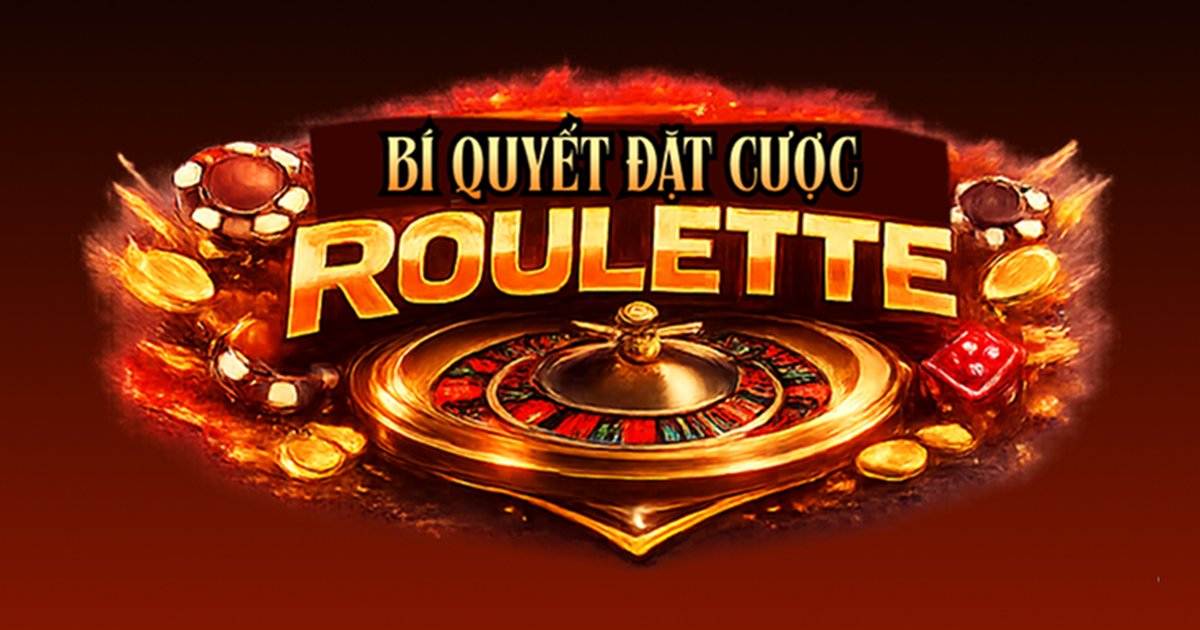 Hướng Dẫn Đặt Cược Roulette An Toàn Và Hiệu Quả