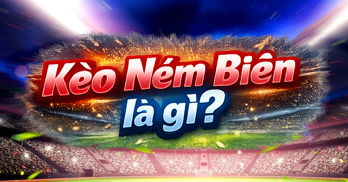 Kèo Ném Biên Là Gì? Cách Phân Tích Và Soi Kèo Chuẩn Xác Tại 9XBET