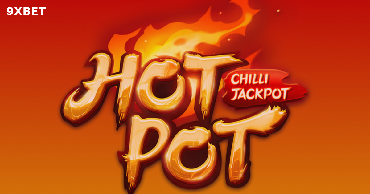 Hướng Dẫn Chơi HOT POT: Chilli Jackpot PG Hiệu Quả Cho Người Mới