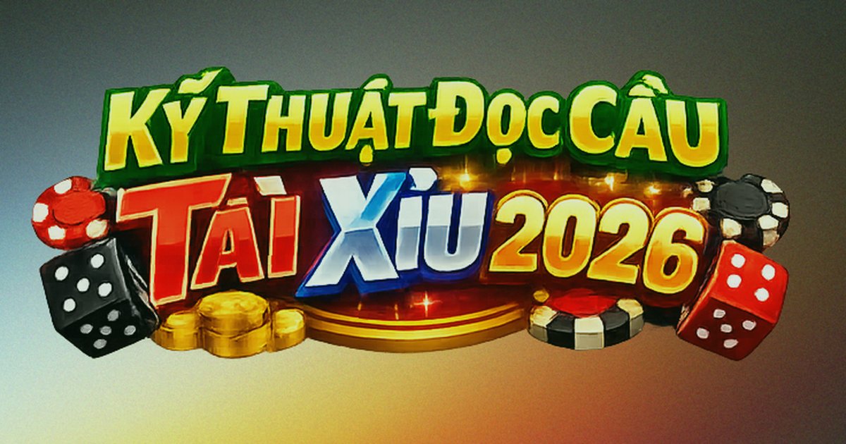 Bí Quyết Quan Sát Cầu Tài Xỉu 2026