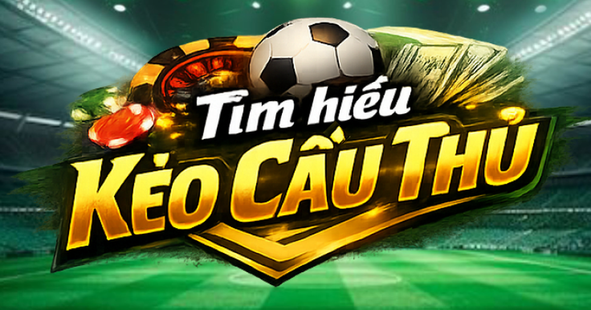 Kèo Cầu Thủ Là Gì? Kinh Nghiệm Soi Kèo Cá Nhân Hiệu Quả Tại 9XBET