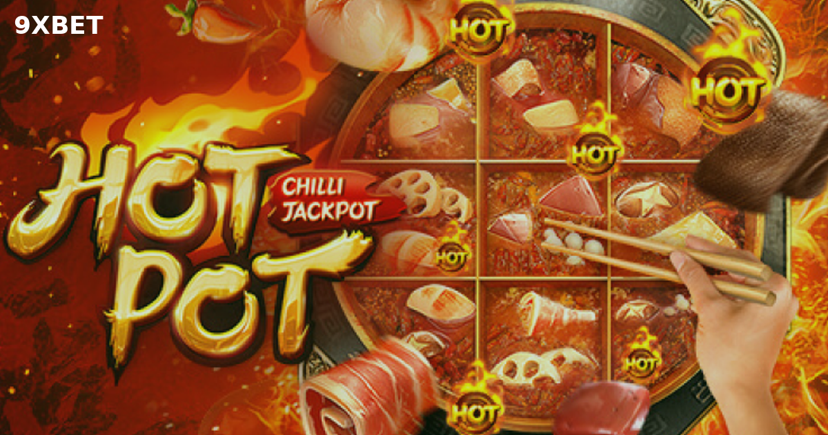 HOT POT: Chilli Jackpot PG – Hướng Dẫn Chơi Và Mẹo Quản Lý Vốn