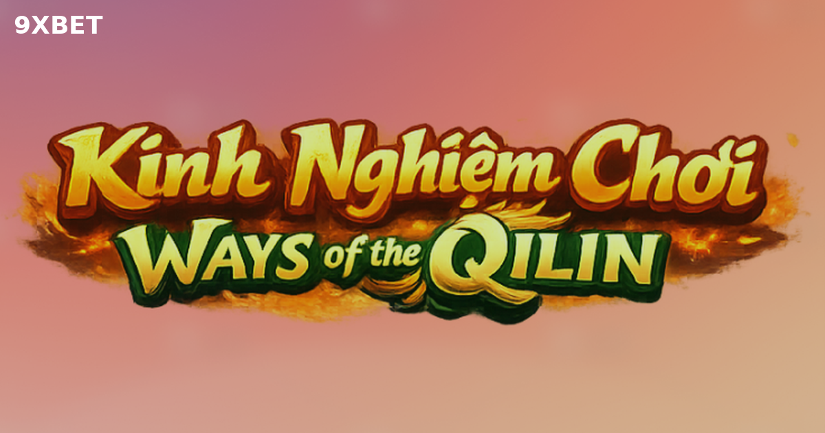 Kinh Nghiệm Chơi Ways of the Qilin (PG Soft)