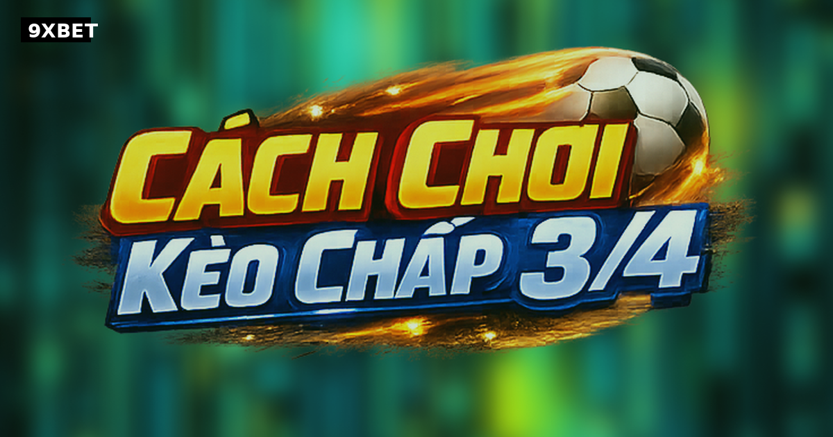 Kèo Chấp 3/4 Là Gì? Bí Quyết Đọc Kèo 0.75 Hiệu Quả Tại <a href=