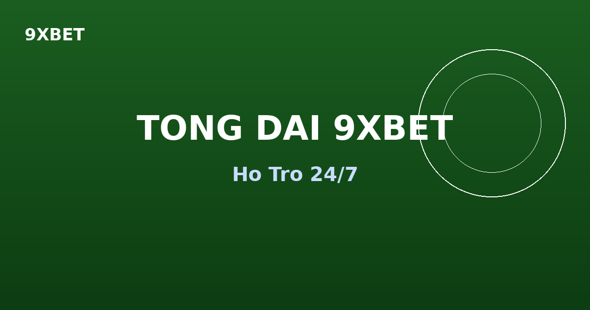 Tong dai 9XBET ho tro 24/7