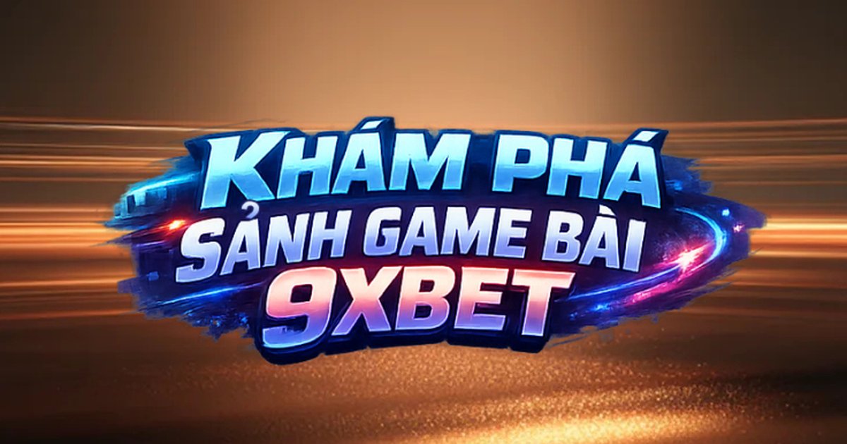 Khám Phá Sảnh Game Bài VIP9XBET – Nơi Hội Tụ Những Cao Thủ Đấu Trí