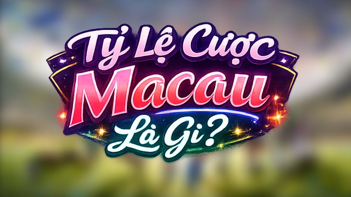Kèo Ma Cao là gì - Tỷ lệ cược Macau tại 9XBET