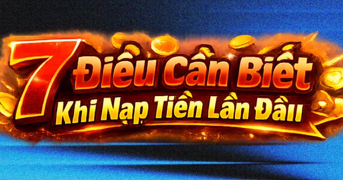 Checklist 7 Bước Quan Trọng Trước Khi Nạp Tiền Tại 9XBET