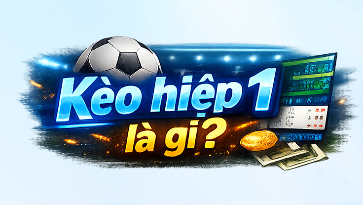 KÈO HIỆP 1 9XBET – HƯỚNG DẪN PHÂN TÍCH CHÍNH XÁC CHO NGƯỜI MỚI
