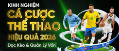 Kinh Nghiệm Cá Cược Thể Thao Hiệu Quả 2026: Đọc Kèo & Quản Lý Vốn